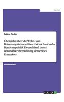 Übersicht Über Die Wohn- Und Betreuungsformen Älterer Menschen in Der Bundesrepublik Deutschland Unter Besonderer Betrachtung Dementiell Erkrankter