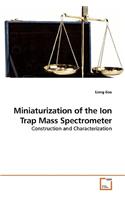 Miniaturization of the Ion Trap Mass Spectrometer