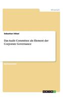 Das Audit Committee als Element der Corporate Governance