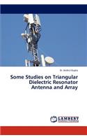 Some Studies on Triangular Dielectric Resonator Antenna and Array