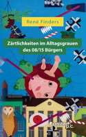 Zärtlichkeiten im Alltagsgrauen des 08/15 Bürgers