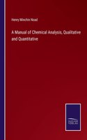 Manual of Chemical Analysis, Qualitative and Quantitative