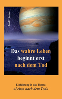 wahre Leben beginnt erst nach dem Tod