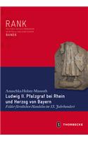 Ludwig II. Pfalzgraf Bei Rhein Und Herzog Von Bayern: Felder Furstlichen Handelns Im 13. Jahrhundert(Rank. Politisch-Soziale Ordnungen Im Mittelalterlichen Europ)