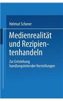 Medienrealität und Rezipientenhandeln