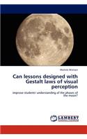 Can lessons designed with Gestalt laws of visual perception