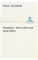 Pestalozzi. Sein Leben Und Seine Ideen