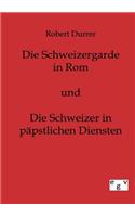 Die Schweizergarde in Rom und Die Schweizer in Päpstlichen Diensten