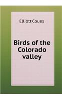 Birds of the Colorado valley: (English)