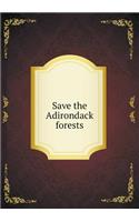 Save the Adirondack forests: (English)