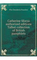 Catherine Sforza Authorized Editions Talbot Collection of British Pamphlets