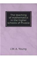 The teaching of mathematics in the higher schools of Prussia: (English)