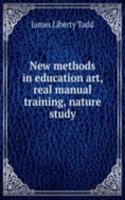 New methods in education art, real manual training, nature study