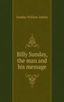 ''Billy' Sunday: the Man and His Message