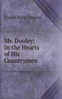 Mr. Dooley: In the Hearts of His Countrymen