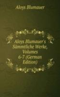 Aloys Blumauer's Sammtliche Werke, Volumes 6-7 (German Edition)
