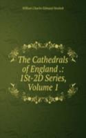 Cathedrals of England .: 1St-2D Series, Volume 1
