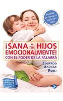 ¡Sana a Tus Hijos Emocionalmente!