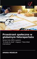 Przestrzeń spoleczna w globalnym fotoreportażu