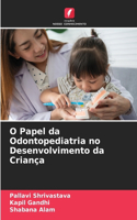 O Papel da Odontopediatria no Desenvolvimento da Criança