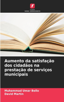 Aumento da satisfação dos cidadãos na prestação de serviços municipais