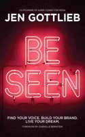 BE SEEN: Find Your Voice. Build Your Brand. Live Your Dream.