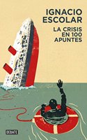 La crisis en 100 apuntes / The Crisis In 100 Tips