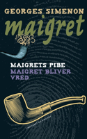 Maigrets pibe / Maigret bliver vred