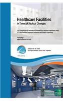 Healthcare Facilities in Times of Radical Changes. Proceedings of the 23rd Congress of the International Federation of Hospital Engineering (IFHE), 25th Latin American Congress of Architecture and Hospital Engineering.