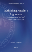 Rethinking Anselm's Arguments: A Vindication of his Proof of the Existence of God(1 Anselm Studies and Texts)