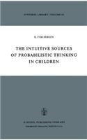 The Intuitive Sources of Probabilistic Thinking in Children: (85 Synthese Library)