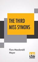 The Third Miss Symons: With A Preface By John Masefield
