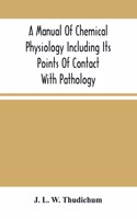 Manual Of Chemical Physiology Including Its Points Of Contact With Pathology