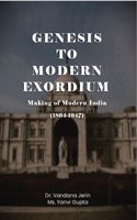 Genesis To Modern Exordium: Making of Modern India (1864-1947)