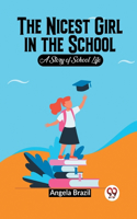 Nicest Girl In The School A Story Of School Life