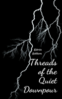 Threads of the Quiet Downpour
