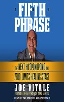 Fifth Phrase: The Next Ho'oponopono and Zero Limits Healing Stage