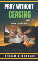 Pray Without Ceasing Vol. 7