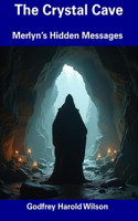The Crystal Cave: Merlyn's Hidden Messages