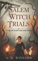 Salem Witch Trials: A Tale of Truth Lost and Found