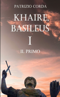 Khaire, Basileus. Il Primo