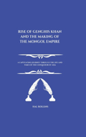 Rise Of Genghis Khan And The Making Of The Mongol Empire