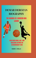 Demar Derozan Biography the Making of a Modern NBA Legend