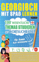 Georgisch Mit Spaß Lernen - Für Kinder: Aller Altersgruppen - 100 Wesentliche Themas Studieren Mit Wortsuchrätsel - Vol.1