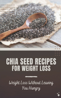 Chia Seed Recipes For Weight Loss