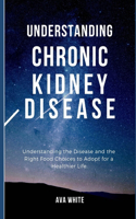 Understanding Chronic Kidney Disease