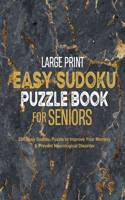 Large Print Easy Sudoku Puzzle Book for Seniors: 200 Easy Sudoku Puzzle to Improve Your Memory & Prevent Neurological Disorder Puzzles and Solutions - Perfect for Beginners