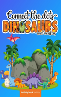 Connect the dots: Dinosaurs and monsters - Activity book for kids: Challenging and Fun Dot to Dot Puzzles for Kids, Toddlers, Boys and Girls Ages 8-10 or 10-12. BONUS