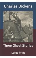 Three Ghost Stories: Large Print