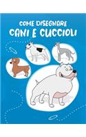 Come Disegnare Cani e Cuccioli: Passo dopo passo Modo Disegna simpatici e divertenti cani e cuccioli. Libro per disegnare e colorare per bambini e principianti, copertina blu con c